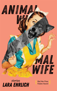 Lara Ehrlich — Animal Wife