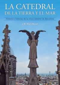 J. M. Martí Bonet — La catedral de la tierra y el mar. La catedral de Barcelona