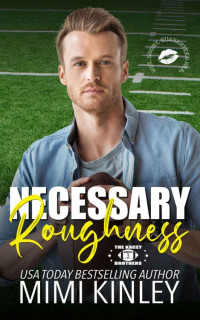 Mimi Kinley — Necessary Roughness: A Curvy Heroine, Sports Hero, Instalove Romance (The Kacey Brothers Book 3)