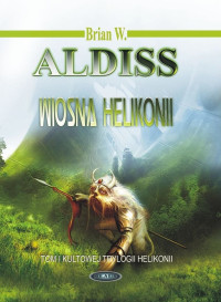 Brian W. Aldiss — Wiosna Helikonii