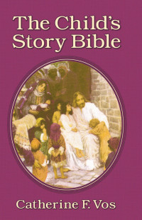 Catherine F. Vos; — The Child's Story Bible