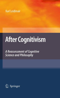 Karl Leidlmair — After Cognitivism: A Reassessment of Cognitive Science and Philosophy