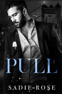 Sadie Rose — Pull (The Devereaux Duet Book 2)