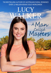 Lucy Walker — A Man Called Masters: An Australian Outback Romance