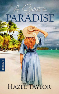 Hazel Taylor — A Secret in Paradise (Reed Sisters Book 4)
