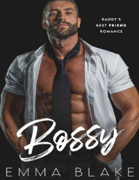 Emma Blake — Bossy: Daddy's Best Friend Romance