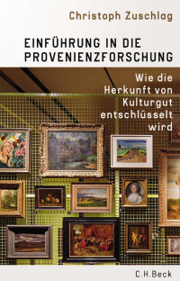 Christoph Zuschlag — Einführung in die Provenienzforschung