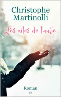 Christophe Martinolli — Les ailes de l'aube (French Edition)