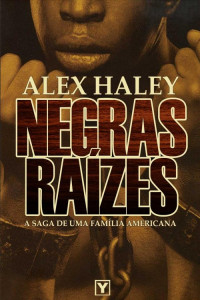 Alex Haley — Negras Raízes