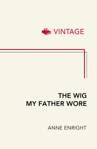 Anne Enright — The Wig My Father Wore