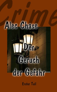 Chase, Alec [Chase, Alec] — Der Geruch der Gefahr 01