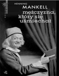 Mankell Henning — Komisarz Wallander #4 Mezczyzna, ktory sie usmiechal