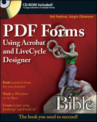 Ted Padova, Angie Okamoto — PDF Forms Using Acrobat and LiveCycle Designer Bible