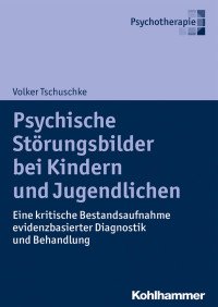 Volker Tschuschke — Psychische Störungsbilder bei Kindern und Jugendlichen