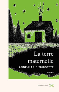 Anne-Marie Turcotte — La terre maternelle