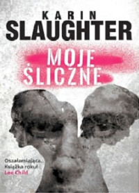 Karin Slaughter — Moje Śliczne