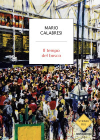 Mario Calabresi — Il tempo del bosco