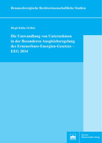 Birgit Käthe Ortlieb — Die Umwandlung von Unternehmen in der Besonderen Ausgleichsregelung des Erneuerbare-Energien-Gesetzes – EEG 2014