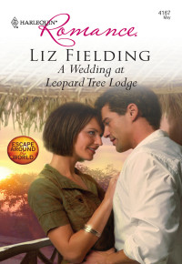 Liz Fielding [Fielding, Liz] — A Wedding at Leopard Tree Lodge