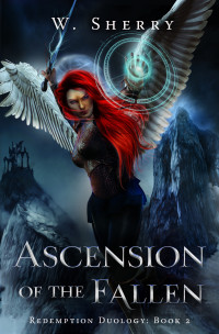 W. Sherry — Ascension of the Fallen: Redemption Duology: Book 2