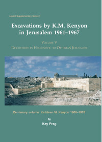 K. Prag; — Excavations by K. M. Kenyon in Jerusalem 1961-1967