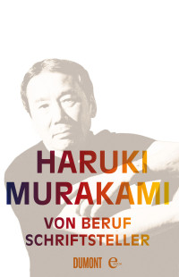 Murakami, Haruki — Von Beruf Schriftsteller