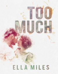 Ella Miles [Miles, Ella] — Too Much