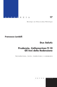 Lardelli, Francesco. — Dux Salutis- Prudenzio, «Cathemerinon» 9-10- Gli Inni della Redenzione