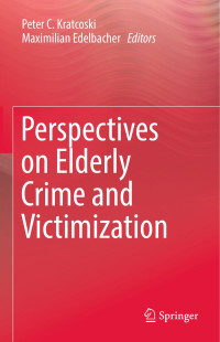 Peter C. Kratcoski & Maximilian Edelbacher — Perspectives on Elderly Crime and Victimization