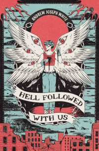 Andrew Joseph White — Hell Followed with Us