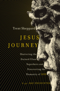 Trent Sheppard; — Jesus Journey