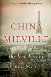 China Miéville — The Last Days of New Paris