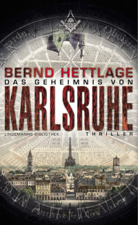 Bernd Hettlage — Das Geheimnis von Karlsruhe