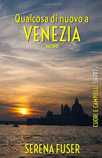 Serena Fuser — Qualcosa Di Nuovo a Venezia