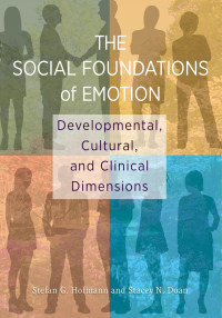 Stefan G. Hofmann, Stacey N. Doan — The Social Foundations of Emotion: Developmental, Cultural, and Clinical Dimensions