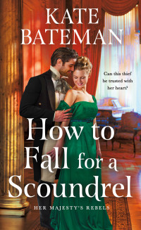 Kate Bateman — How to Fall for a Scoundrel