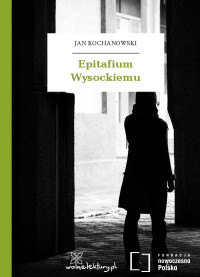 Jan Kochanowski — Epitafium Wysockiemu