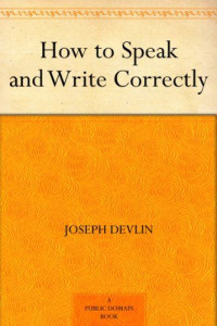 Devlin,Joseph — How to Speak and Write Correctly (免费公版书)