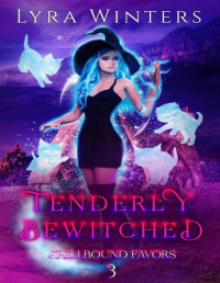 Lyra Winters — Tenderly Bewitched (Spellbound Favors Book 3)