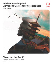 RC Concepcion — Adobe Photoshop and Lightroom Classic for Photographers Classroom in a Book®: The official training workbook from Adobe