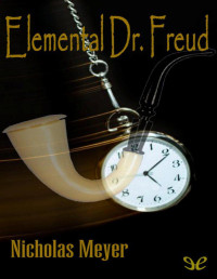 Nicholas Meyer — ELEMENTAL, DOCTOR FREUD…