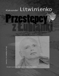 Aleksander Litwinienko — Przestepcy z Lubianki