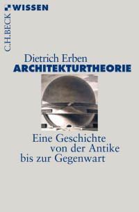 Erben, Dietrich — Architekturtheorie: Eine Geschichte von der Antike bis zur Gegenwart