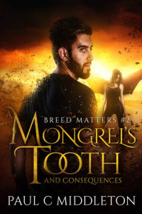 Paul C. Middleton [Middleton, Paul C.] — Mongrel's Tooth and Consequences