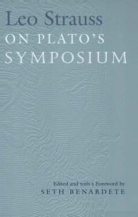 By Leo Strauss — Leo Strauss On Plato's Symposium