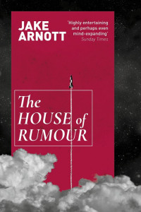 Jake Arnott — The House of Rumour