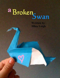 Leigh, Mhia [Leigh, Mhia] — A broken Swan
