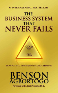 Benson Agbortogo [Agbortogo, Benson] — The Business System That Never Fails