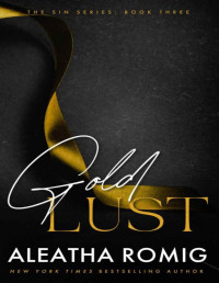Aleatha Romig — Gold Lust (Sin Series Book 3)