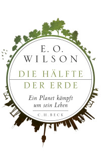 Edward O. Wilson; — Die Hlfte der Erde